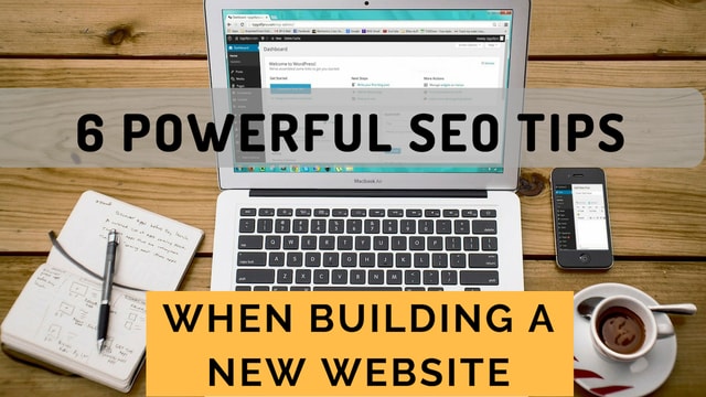 6 Powerful SEO Tips When Building A New Website